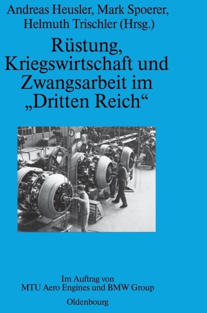 Rustung, Kriegswirtschaft und Zwangsarbeit im 'Dritten Reich'