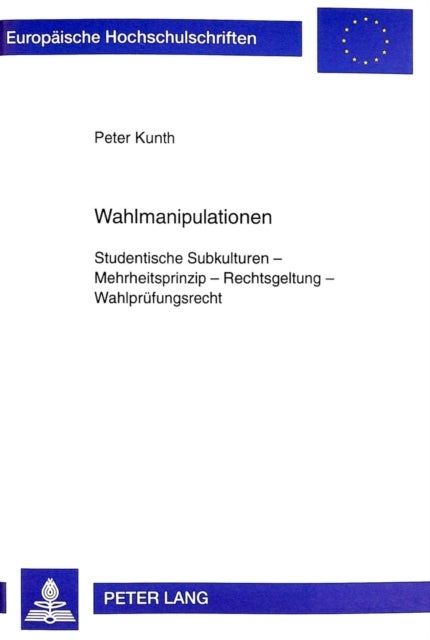 Wahlmanipulationen - Studentische Subkulturen - Mehrheitsprinzip - Rechtsgeltung - Wahlpruefungsrecht