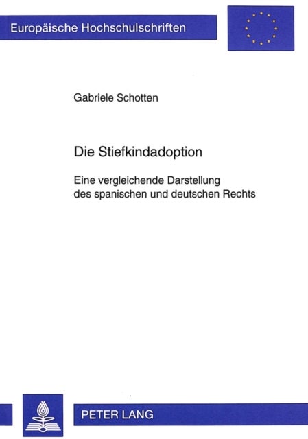 Die Stiefkindadoption - Eine vergleichende Darstellung des spanischen und deutschen Rechts