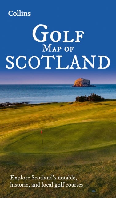 Collins Golf Map of Scotland - Explore Scotland’s Notable, Historic, and Local Golf Courses