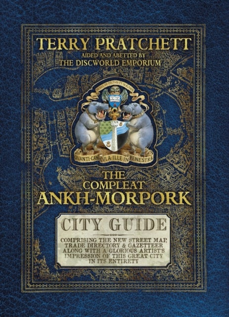 The Compleat Ankh-Morpork - the essential guide to the principal city of Sir Terry Pratchett’s Discworld, Ankh-Morpork