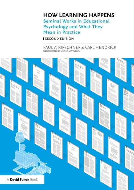 How Learning Happens - Seminal Works in Educational Psychology and What They Mean in Practice