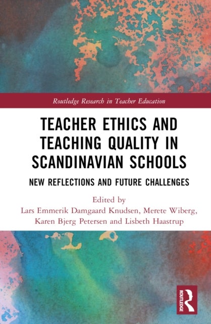Teacher Ethics and Teaching Quality in Scandinavian Schools - New Reflections, Future Challenges, and Global Impacts