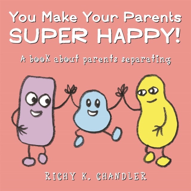 You Make Your Parents Super Happy! - A book about parents separating