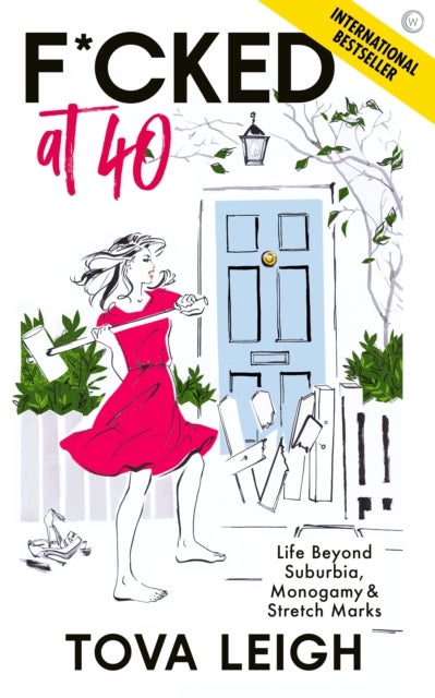 F*cked at 40 - Life Beyond Suburbia, Monogamy and Stretch Marks