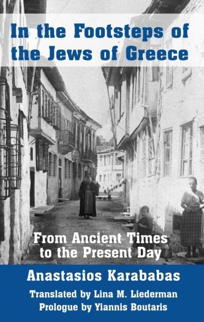 In the Footsteps of the Jews of Greece - From Ancient Times to the Present Day
