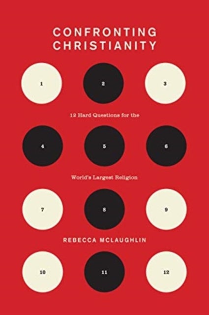 Confronting Christianity - 12 Hard Questions for the World's Largest Religion