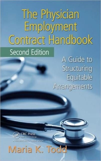 The Physician Employment Contract Handbook - A Guide to Structuring Equitable Arrangements