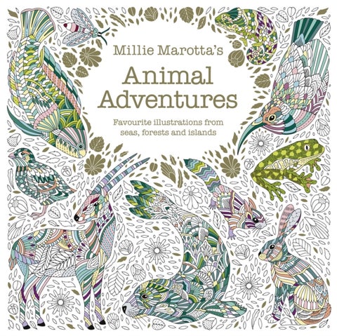 Millie Marotta's Animal Adventures - Favourite illustrations from seas, forests and islands