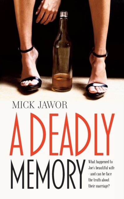 A Deadly Memory - What Happened to Joe's Beautiful Wife and Can He Face the Truth About Their Marriage?