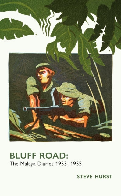 Bluff Road - The Malaya Diaries 1953-55