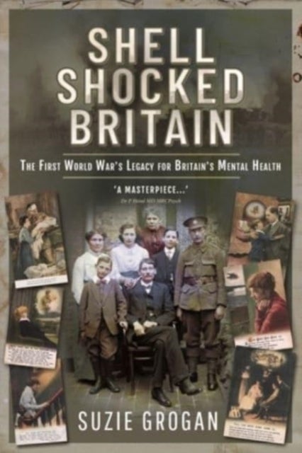 Shell Shocked Britain - The First World War's Legacy for Britain's Mental Health