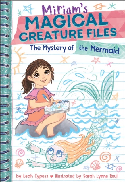 The Mystery of the Mermaid (Miriam's Magical Creature Files Book #3) - A Chapter Book