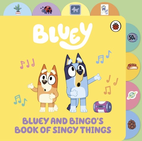Bluey: Bluey and Bingo’s Book of Singy Things - Tabbed Board Book