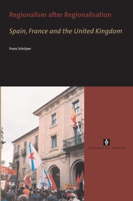 Regionalism after Regionalisation - Spain, France and the United Kingdom