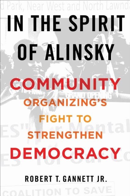 In the Spirit of Alinsky - Community Organizing's Fight to Strengthen Democracy