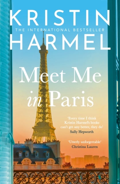 Meet Me in Paris - A gorgeously escapist Parisian love story that will stay with you forever from the New York Times bestselling author