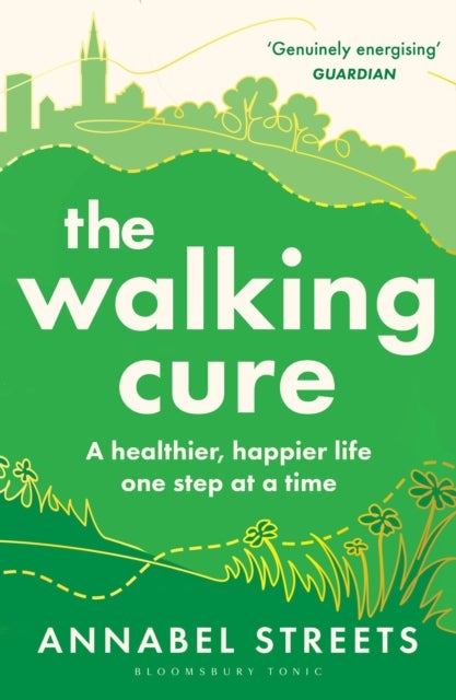 Walking Cure - THE NUMBER #1 SUNDAY TIMES BESTSELLER. A healthier, happier life one step at a time