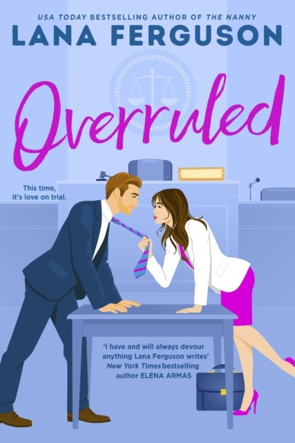 Overruled - the unmissable steamy workplace romance from the bestselling author of The Nanny