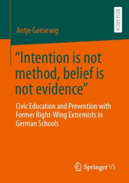 “Intention is not method, belief is not evidence” - Civic Education and Prevention with Former Right-Wing Extremists in German Schools