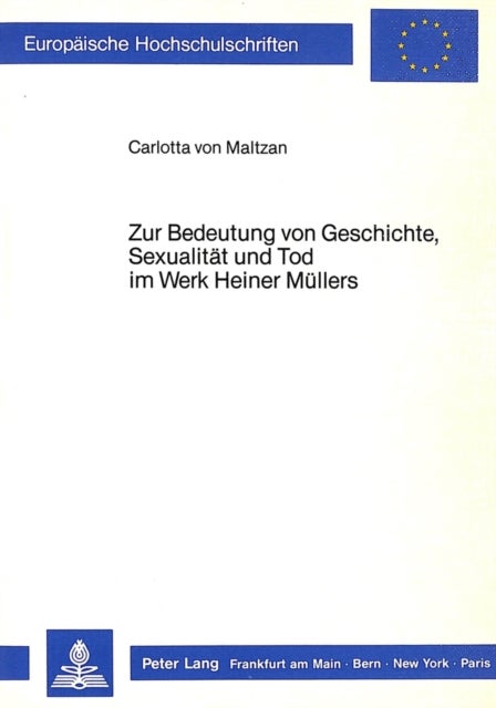 Zur Bedeutung von Geschichte, Sexualitaet und Tod im Werk Heiner Muellers