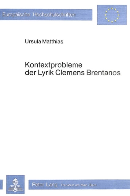 Kontextprobleme der Lyrik Clemens Brentanos - Eine Studie ueber die Verseinlagen im «Godwi»