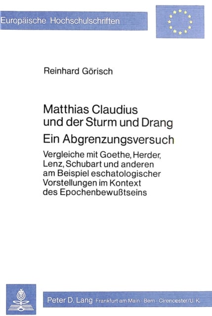Matthias Claudius und der Sturm und Drang- Ein Abgrenzungsversuch - Vergleiche mit Goethe, Herder, Lenz, Schubart und anderen am Beispiel eschatologischer Vorstellungen im Kontext des Epochenbewusstseins