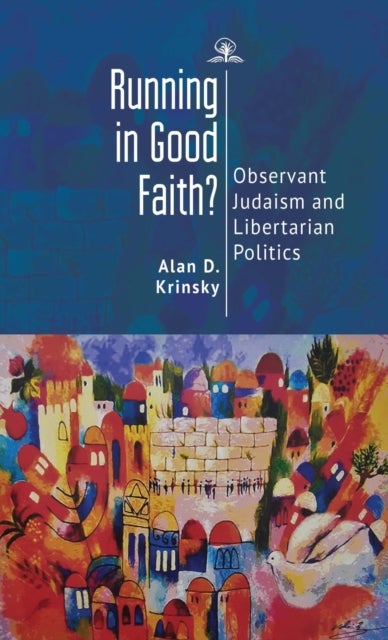 Running in Good Faith? - Observant Judaism and Libertarian Politics