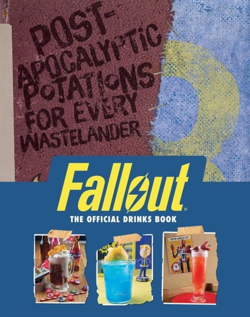 Fallout: The Official Drinks Book - Post-Apocalyptic Potations for Every Wastelander