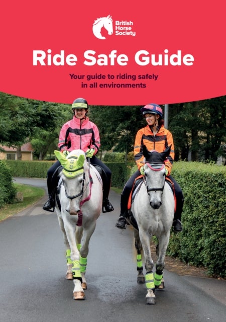 BHS Ride Safe Guide - Your Guide to Riding Safely in All Environments