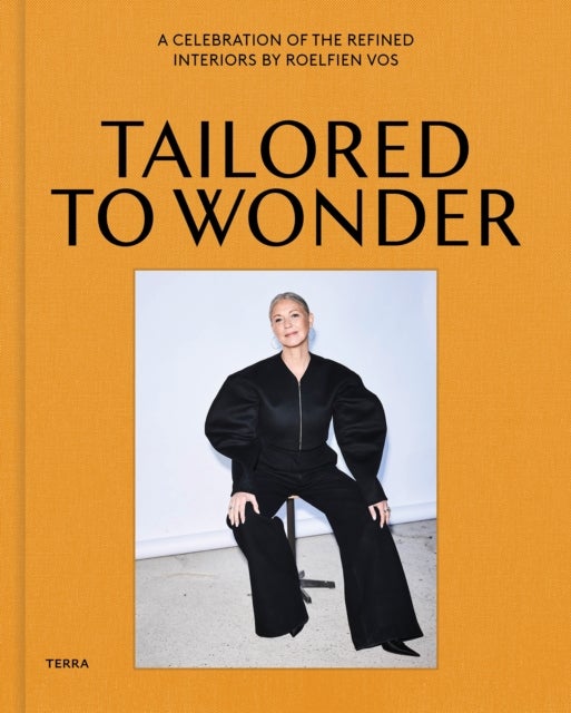 Tailored to Wonder - The Beguiling Interiors of Designer Roelfien Vos