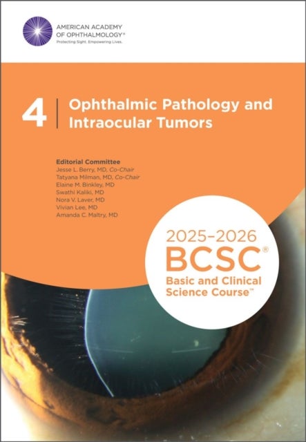 2025-2026 Basic and Clinical Science Course, Section 4 - Ophthalmic Pathology and Intraocular Tumors