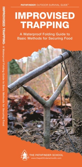 Improvised Trapping - A Waterproof Pocket Guide to Basic Methods for Securing Food