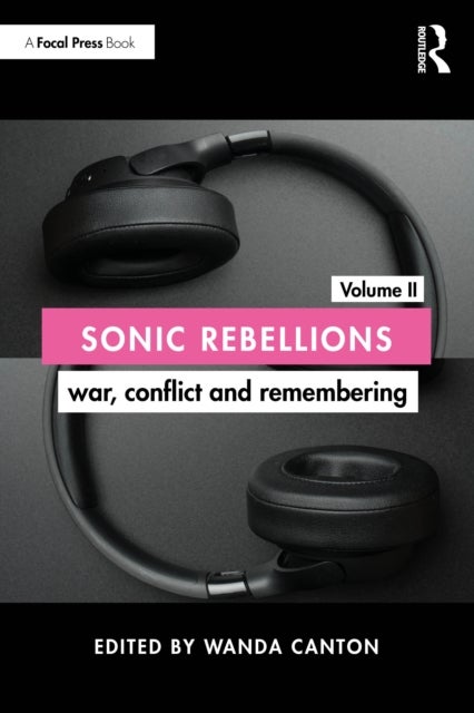 Sonic Rebellions Volume II - War, Conflict and Remembering