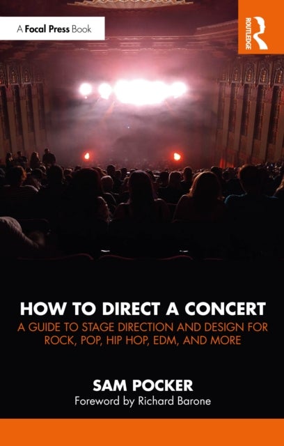 How to Direct a Concert - A Guide to Stage Direction and Design for Rock, Pop, Hip Hop, EDM, and More
