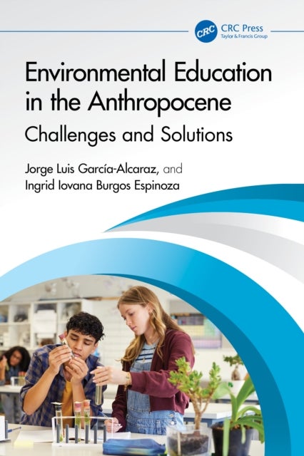 Environmental Education in the Anthropocene - Challenges and Solutions