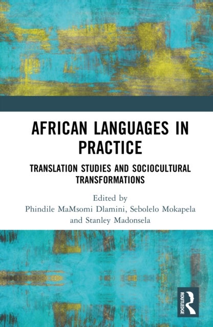 African Languages in Practice - Translation Studies and Sociocultural Transformations