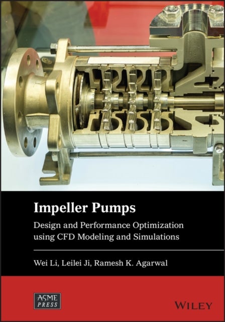 Impeller Pumps - CFD Modeling, Simulations, and Applications