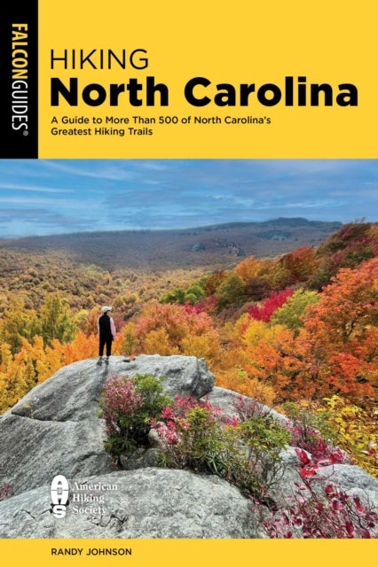 Hiking North Carolina - A Guide to More Than 500 of North Carolina's Greatest Hiking Trails
