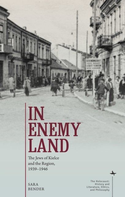 In Enemy Land - The Jews of Kielce and the Region, 1939-1946