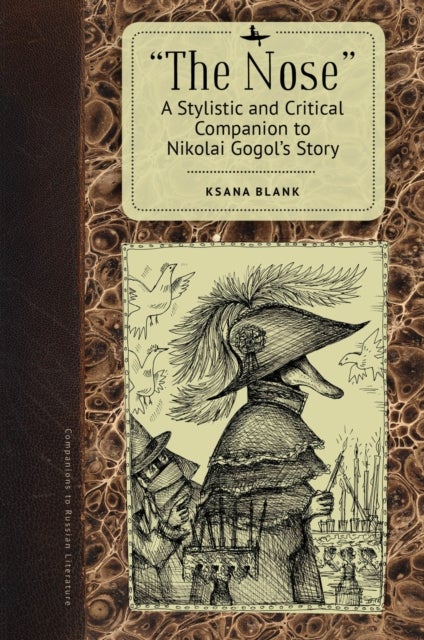 "The Nose" - A Stylistic and Critical Companion to Nikolai Gogol's Story