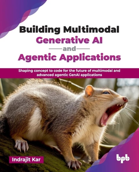 Building Multimodal Generative AI and Agentic Applications - Shaping concept to code for the future of multimodal and advanced agentic GenAI applications