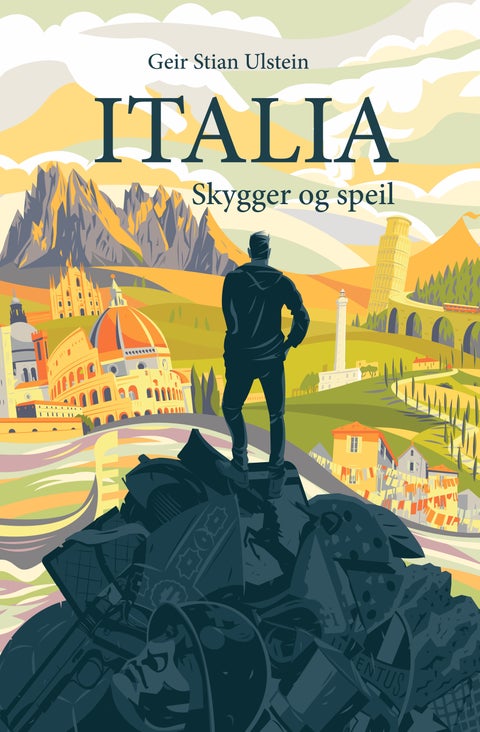 Italia: skygger og speil - fra Brennerpasset til Finibus Terrae - tusen land på én halvøy : reiser 2019-2025