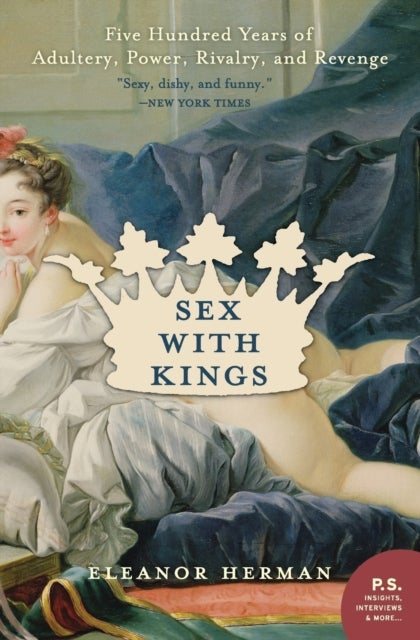 Sex with Kings - 500 Years of Adultery, Power, Rivalry, and Revenge