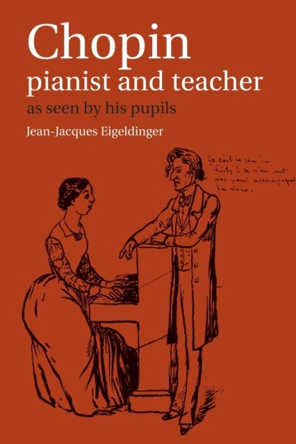 Chopin: Pianist and Teacher - As Seen by his Pupils