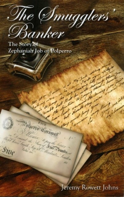 The Smugglers' Banker - The Story of Zephaniah Job of Polperro
