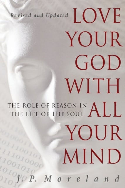 Love Your God with All Your Mind - The Role of Reason in the Life of the Soul