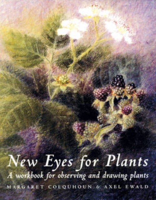 New Eyes for Plants - A Workbook for Observation and Drawing Plants
