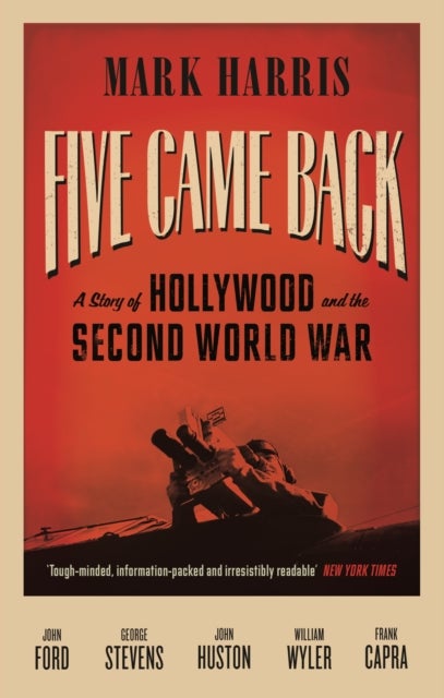 Five Came Back - A Story of Hollywood and the Second World War