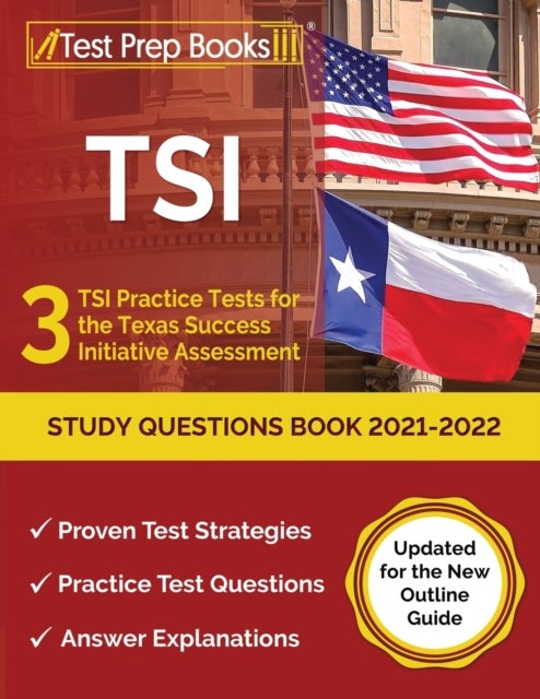 TSI Study Questions Book 2021-2022 - 3 TSI Practice Tests for the Texas Success Initiative Assessment [Updated for the New Outline Guide]